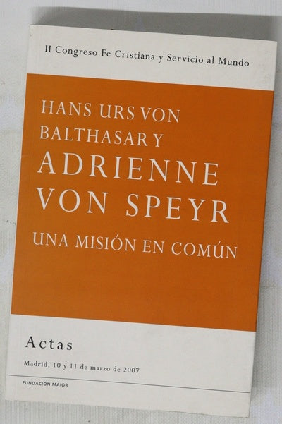 Hans Urs von Balthasar y Adrienne Von Speyr, una misión en común actas