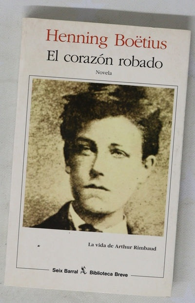 El corazón robado la vida de Arthur Rimbaud