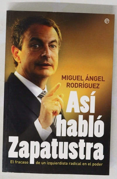 Así habló Zapatustra el fracaso de un izquierdista radical en el poder