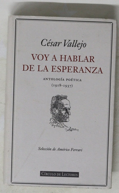 Voy a hablar de la esperanza antología poética : (1918-1937)