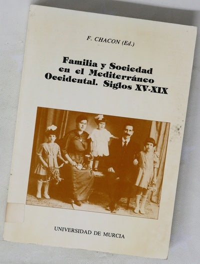 Familia y sociedad en el Mediterráneo occidental, siglos XV-XIX