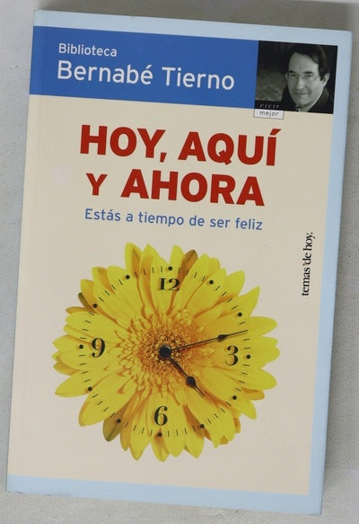 Hoy, aquí y ahora estás a tiempo de ser feliz