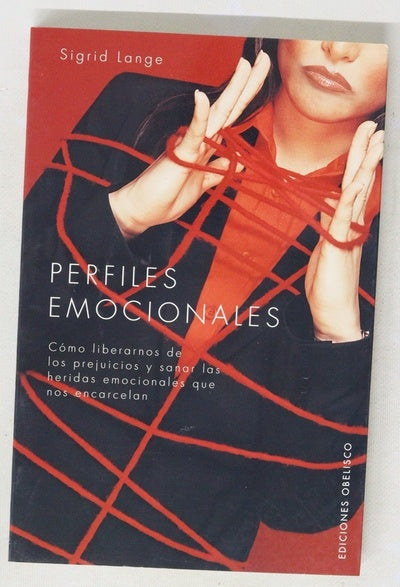 Perfiles emocionales cómo liberarnos de los prejuicios y sanar las heridas que nos encarcelan
