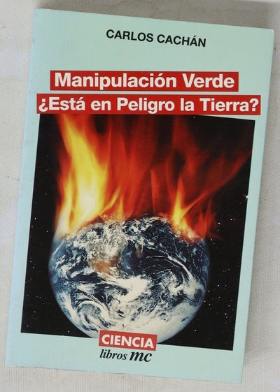 Manipulación verde ¿está en peligro la tierra?