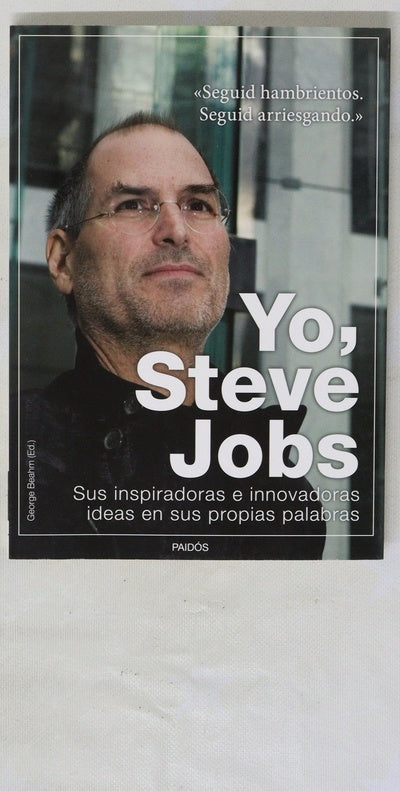 Yo, Steve Jobs : sus inspiradoras e innovadoras ideas en sus propias palabras