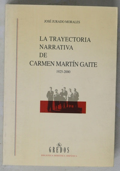 La trayectoria narrativa de Carmen Martín Gaite (1925-2000)