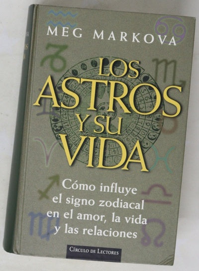 Los astros y su vida cómo influye el signo zodiacal en el amor, la vida y las relaciones