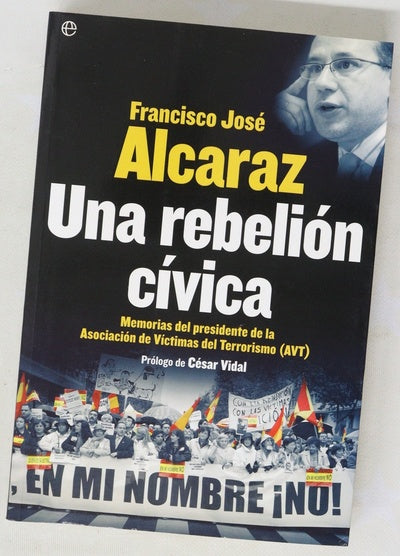 Una rebelión cívica memorias del presidente de la Asociación de Víctimas del Terrorismo (AVT)
