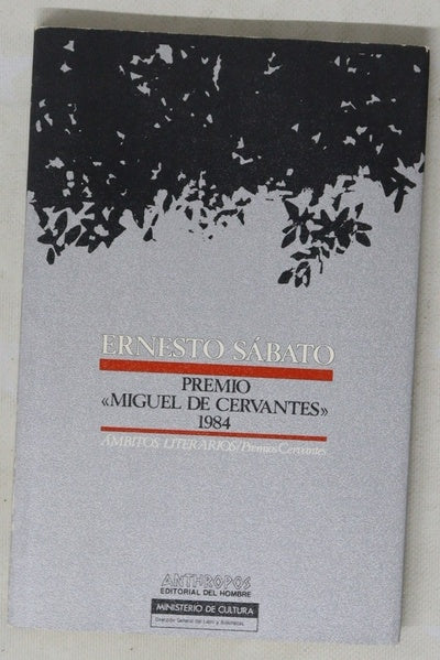 Ernesto Sábato : premio de literatura en lengua castellana "Miguel de Cervantes", 1984