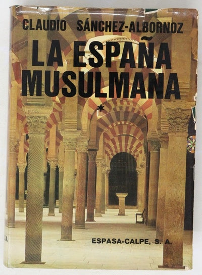 La España musulmana según los autores islamitas y cristianos medievales