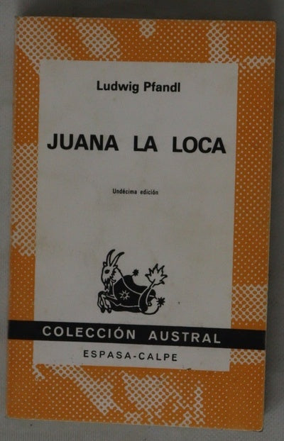 Juana la Loca : su vida, su tiempo su culpa