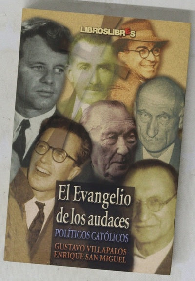 El evangelio de los audaces diez gobernantes que ejercieron el poder sin renunciar a sus creencias