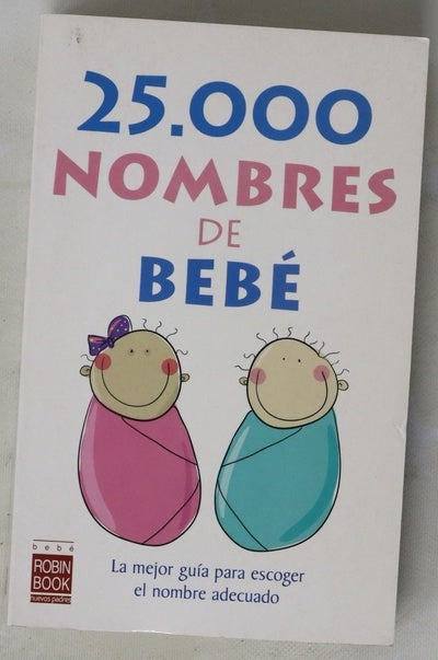 25.000 nombres de bebé la mejor guía para escoger el nombre adecuado