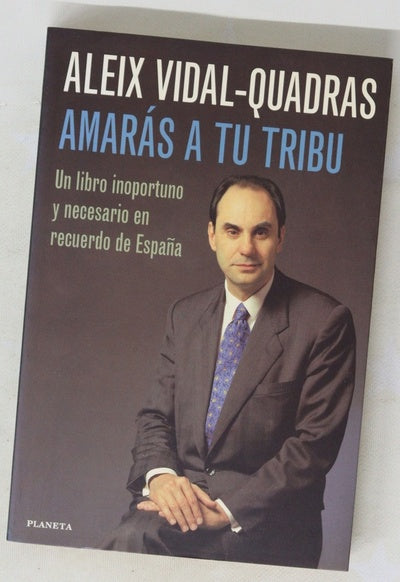 Amarás a tu tribu un libro inoportuno y necesario en recuerdo de España