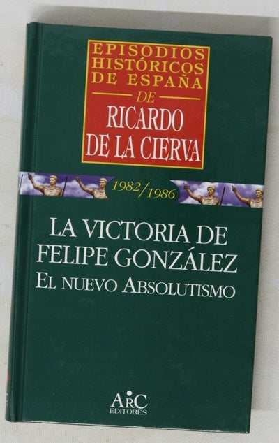 La victoria de Felipe González el nuevo absolutismo