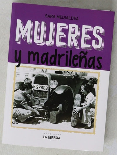 Mujeres y madrileñas : Madrid en femenino