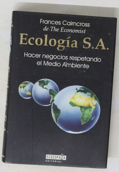 Ecología S.A. cómo ganar dinero sin destrozar el medio ambiente