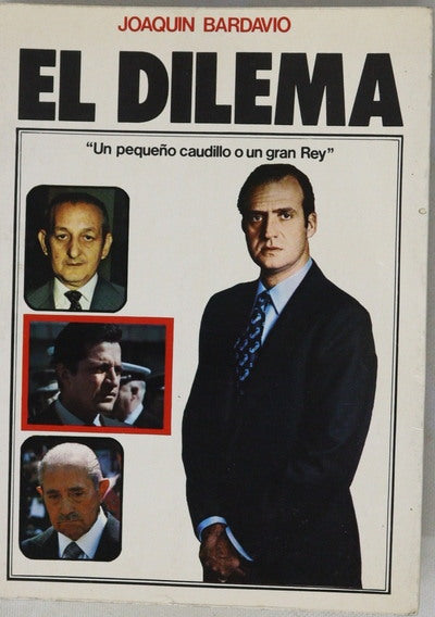 El dilema : un pequeño caudillo o un gran rey