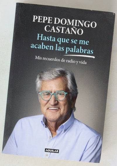 Hasta que se me acaben las palabras : mis recuerdos de radio y vida