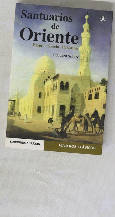 Santuarios de oriente Egipto, Grecia, Palestina : ex oriente lux!