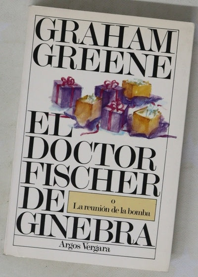El doctor Fischer de Ginebra o la reunión de la bomba