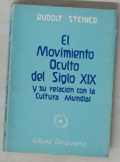 El movimiento oculto en el siglo XIX diez conferencias pronunciadas en Dornach, del 10 al 25 de octubre de 1915