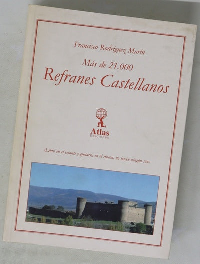 Más de 21.000 refranes castellanos no contenidos en la copiosa colección del maestro Gonzalo Correas allególos de la tradición oral y de sus lecturas durante más de medio siglo (1871-1926)