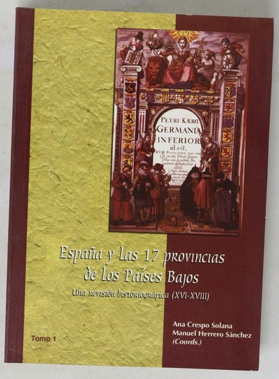 España y las 17 provincias de los Países Bajos una revisión historiográfica (XVI-XVIII)