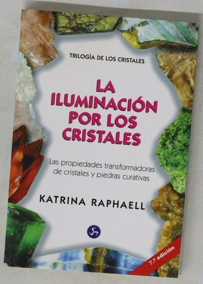 La iluminación por los cristales las propiedades transformadoras de cristales y piedras curativas