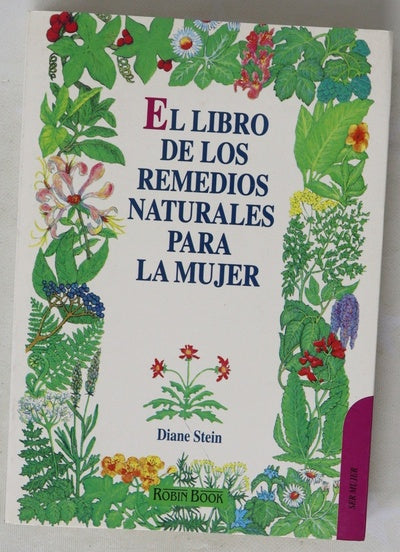 El libro de los remedios naturales para la mujer Diane Stein ; traducción de Amelia Brito