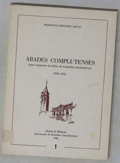 Abades complutenses (que ocuparon el oficio de Canciller universitario) : 1508-1832