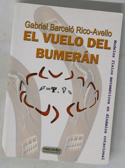 El vuelo del bumerán modelos físicos matemáticos en dinámica rotacional : en homenaje a Miguel Catalán