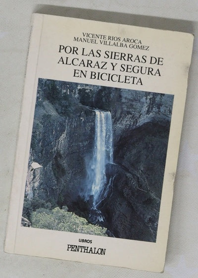 Por las sierras de Alcaraz y Segura en bicicleta rutas secretas por caminos y senderos de montaña
