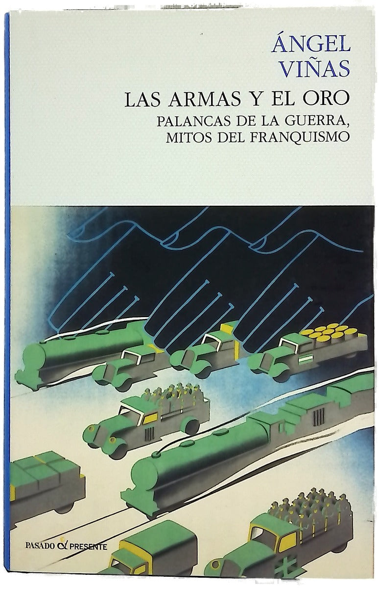 Las armas y el oro : palancas de la guerra, mitos del franquismo