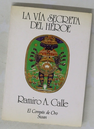 La vía secreta del héroe la tradición del guerrero espiritual en la India