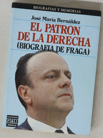 El patrón de la derecha biografía de Fraga