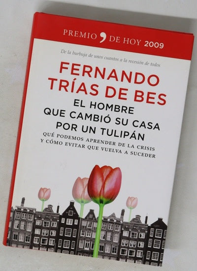 El hombre que cambió su casa por un tulipán qué podemos aprender de la crisis y cómo evitar que vuelva a suceder