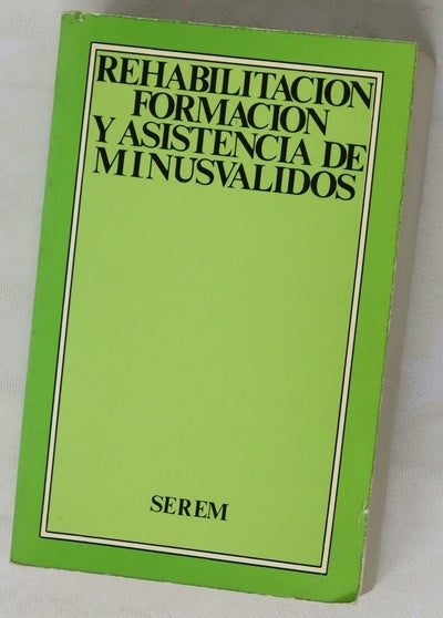 Rehabilitación, formación y asistencia de minusválidos disposiciones legales y reglamentarias