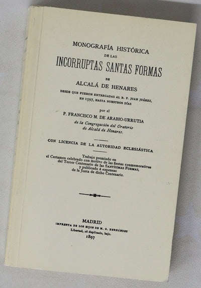 Monografía histórica de las incorruptas Santas Formas de Alcalá de Henares