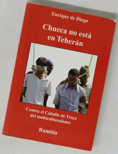Chueca no está en Teherán contra el caballo de Troya del multiculturalismo
