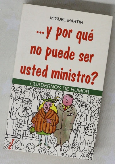 --Y por qué no puede ser usted ministro?