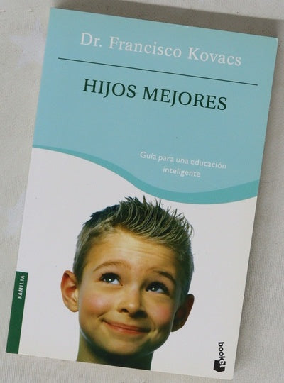 Hijos mejores : guía para una educación inteligente