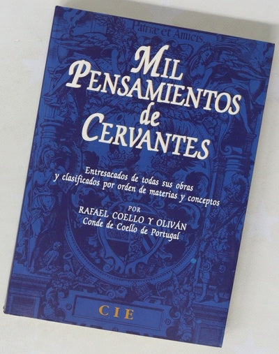 Mil pensamientos de Cervantes entresacados de todas sus obras y clasificados por orden de materias y conceptos