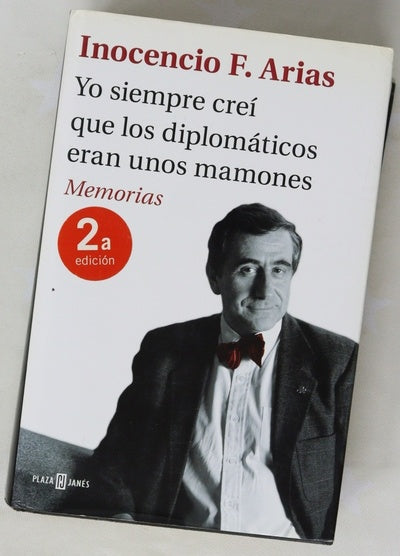 Yo siempre creí que los diplomáticos eran unos mamones : memorias