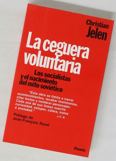 La ceguera voluntaria los socialistas y el nacimiento del mito soviético