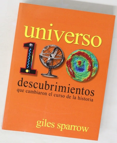 Universo : 100 descubrimientos que cambiaron el curso de la historia