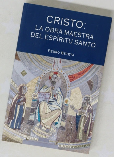 Cristo, la obra maestra del Espíritu Santo