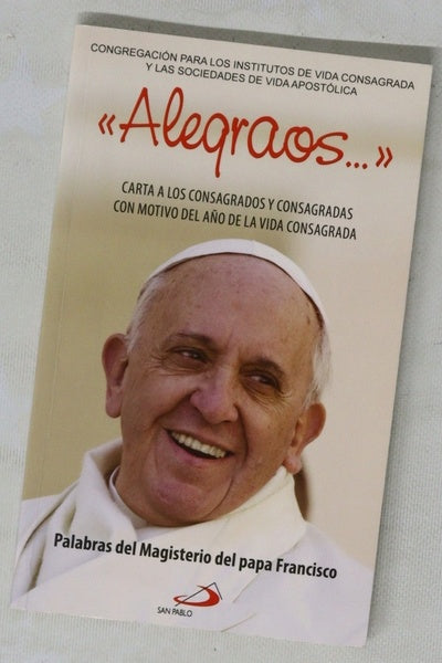 Alegraos-- : carta a los consagrados y consagradas : palabras del magisterio del Papa Francisco