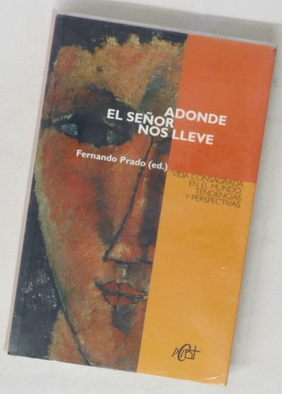 Adonde el Señor nos lleve vida consagrada en el mundo: tendencias y perspectivas