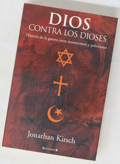 Dios contra los dioses historia de la guerra entre monoteísmo y politeísmo
